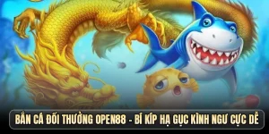 Bắn Cá Đổi Thưởng OPEN88 - Kỹ Thuật Săn Boss Bách Phát Trúng