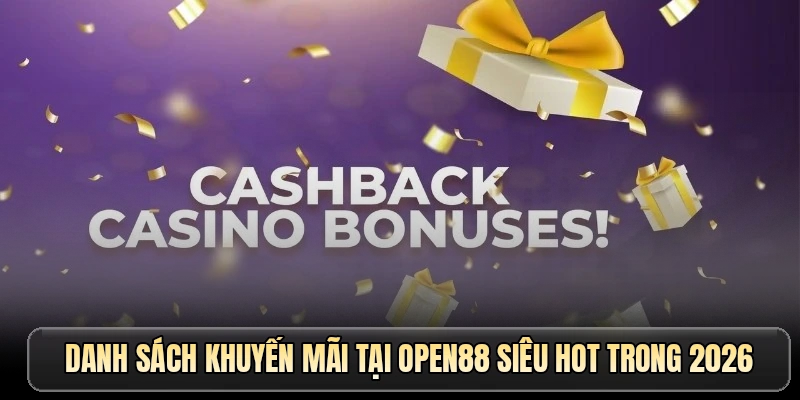 Danh sách khuyến mãi tại OPEN88 siêu hot trong 2026