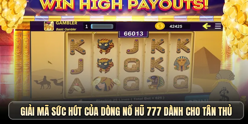 Giải mã sức hút của dòng nổ hũ 777 dành cho tân thủ
