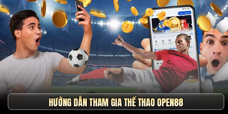 Hướng dẫn tham gia thể thao OPEN88