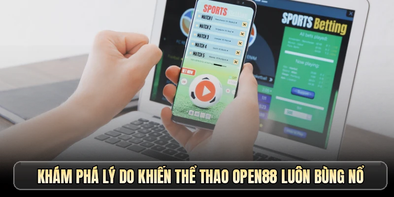 Khám phá lý do khiến thể thao OPEN88 luôn bùng nổ