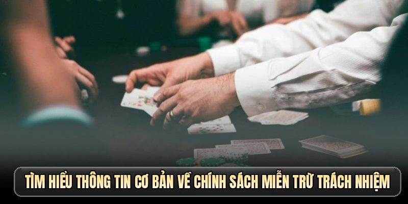 Tìm hiểu thông tin cơ bản về chính sách miễn trừ trách nhiệm